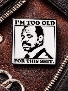Im Too Old For This Pin Funny Quote Meme Brooch NWOT